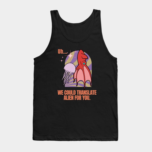 Alien Translators Needed - Funny Alien Tank Top by SEIKA by FP